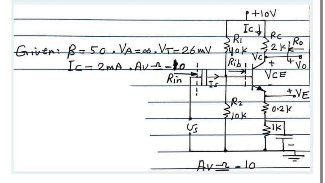 +lov
IctLRE
Rī
Ro
Grrvent B= 5o VA=.VT-26 mV yok
VcF
Rib!
Ic=2mA, Av-r_
Rin Fe
Vo
VCE
+VE
02k
SIK
