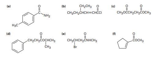 CH2CH3
CH3CH2CHCH=CHČCI
(а)
(b)
(с)
CH3OČCH,CH,COCH3
NH2
H3C
(d)
(e)
(f)
CH2CH2COCHCH3
ČH3
COCH3
toCHS
CH3CHCH2ČNHCH3
Br
