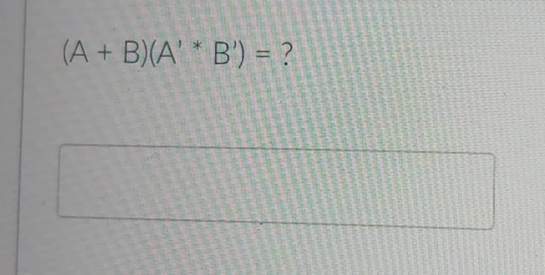 (A + B)(A' B') = ?