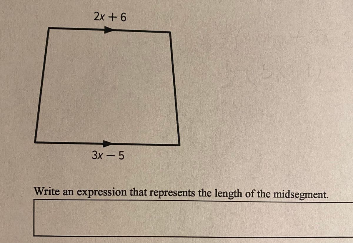 2x + 6
3x - 5
Write an expression that represents the length of the midsegment.