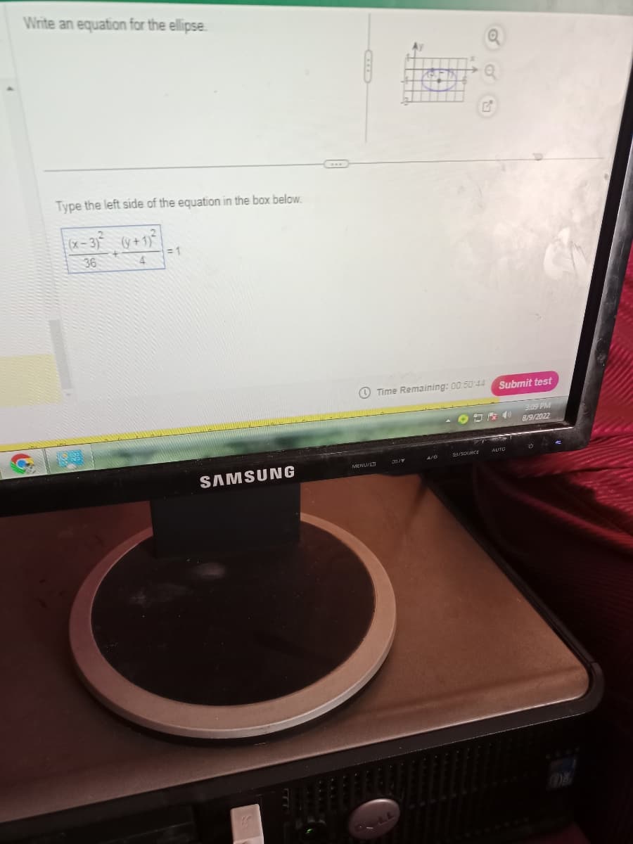 Write an equation for the ellipse
Type the left side of the equation in the box below.
(x-3)² (y+1)²
36
= 1
SAMSUNG
Time Remaining: 00:50:44
And
S/SOURCE
Submit test
3:09 PM
8/9/2022
AUTO