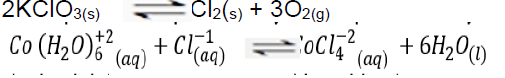 2KCIO3(s)
Co (H₂0)+² (aq)
+2 + Cl(aq)
Cl2(s) + 302(g)
=¹OCT₁²
(aq)
+ 6H₂0 (1)
