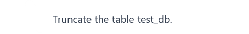 Truncate the table test_db.