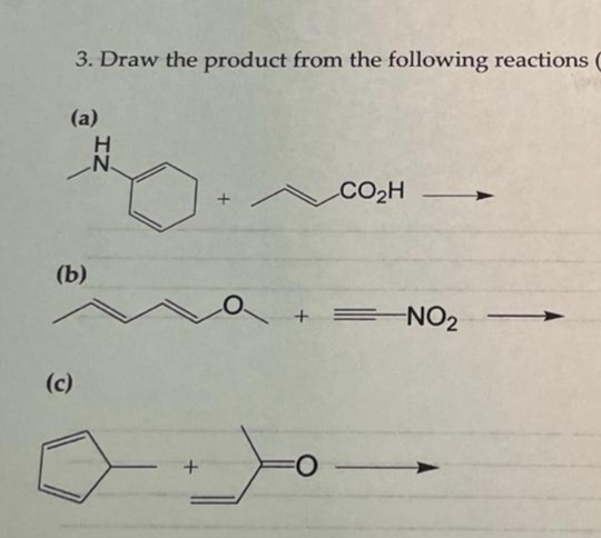 3. Draw the product from the following reactions (
(a)
(b)
(c)
IZ
N
FO
CO₂H
-NO₂
