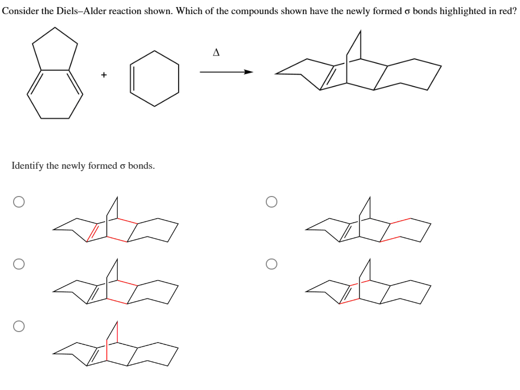 Consider the Diels-Alder reaction shown. Which of the compounds shown have the newly formed o bonds highlighted in red?
A
8.0-4
Identify the newly formed o bonds.
sto
ata
ato
sto