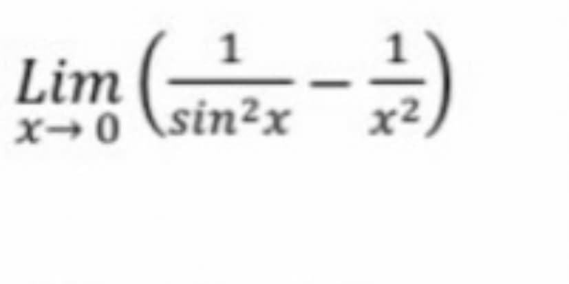 1
Lim (51 7²2² x - 12/²7)
(sin²x
( 一)
x-0