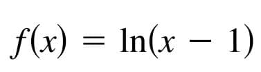 f(x) = In(x – 1)
