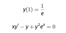 1
y(1) =
xy – y +y'e" = 0
