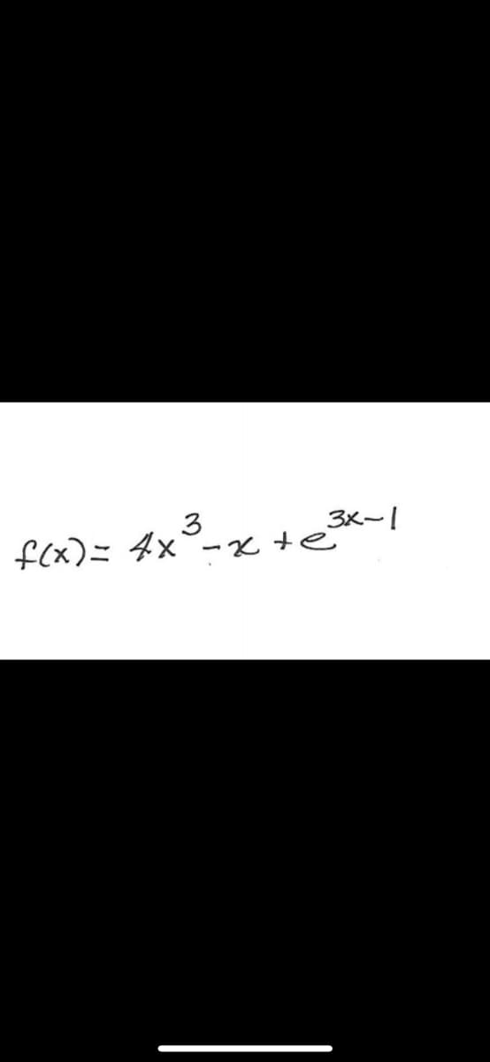 3-x +e³x-
f(x) = 4x -x +e
