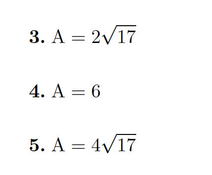 3. A = 2V17
4. A = 6
5. A = 4V17
