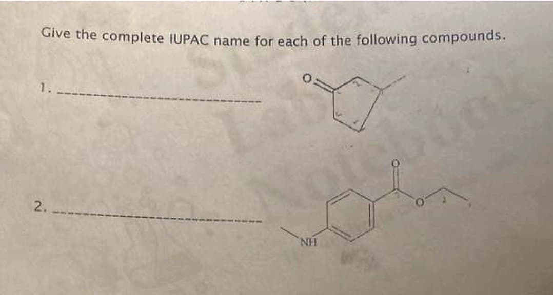 Give the complete IUPAC name for each of the following compounds.
O
Notebook
1.
2.
NH