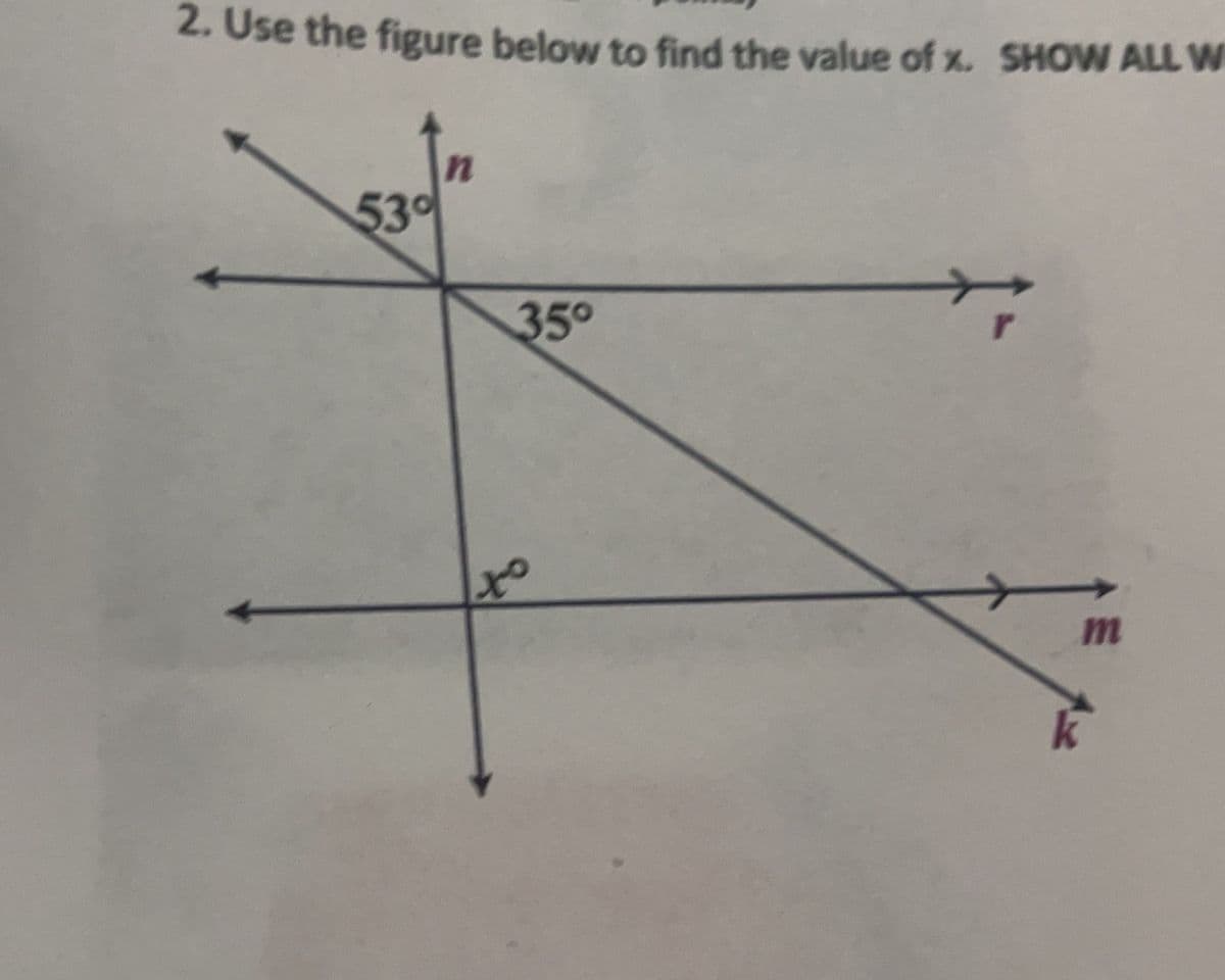 2. Use the figure below to find the value of x. SHOW ALL W
53°
35°
to
m