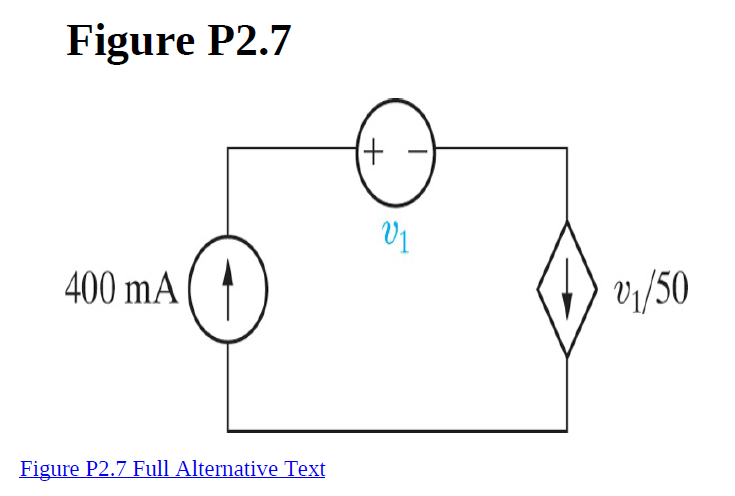 Figure P2.7
+)
V1
400 mA
V1/50
Figure P2.7 Full Alternative Text
