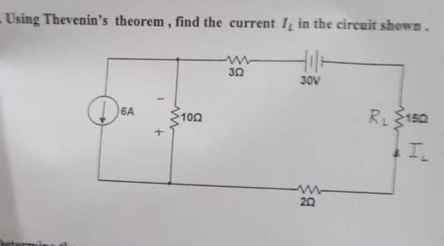 Using Thevenin's theorem, find the current I, in the circuit shown.
6A
+
www
10.02
302
30V
20
R₁ 150
I