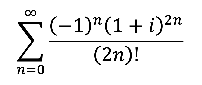∞
M
n=0
(−1)n(1 + i)²n
(2n)!