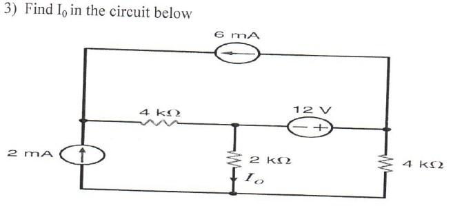 3) Find I, in the circuit below
6 mA
12 V
2 mA
2 k2
4 KS2
