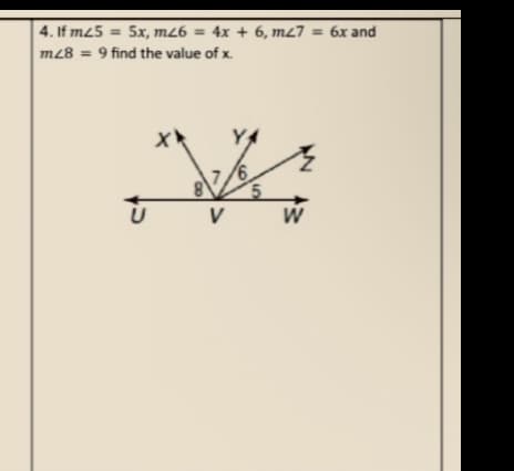 | 4. If m25 = 5x, m26 = 4x + 6, m27 = 6x and
m28 = 9 find the value of x.
اx
V
5
W