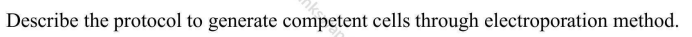 hks
Describe the protocol to generate competent cells through electroporation method.