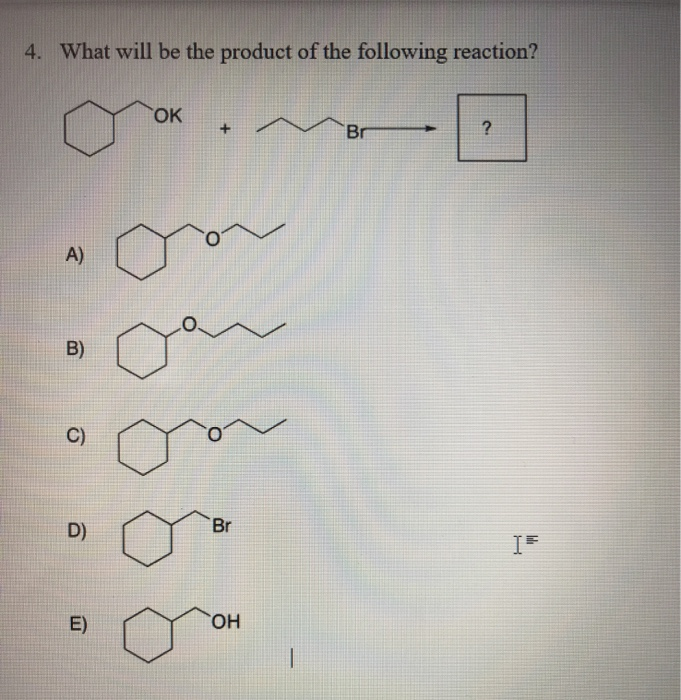 4. What will be the product of the following reaction?
OK
Br
?
