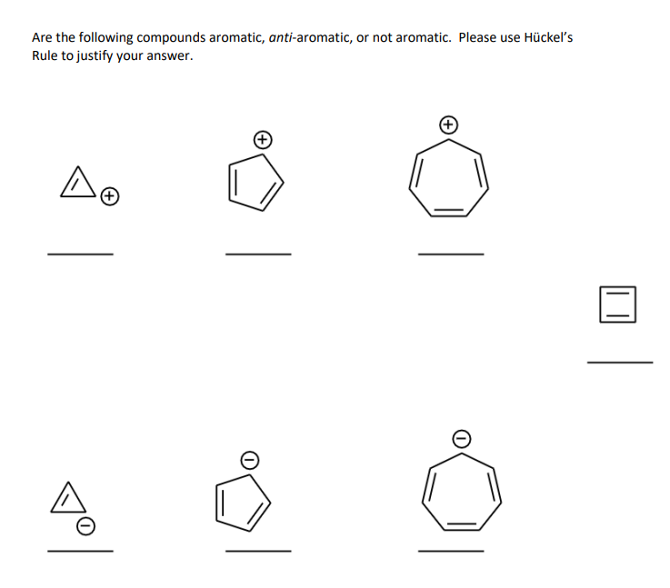 Are the following compounds aromatic, anti-aromatic, or not aromatic. Please use Hückel's
Rule to justify your answer.
Ao
