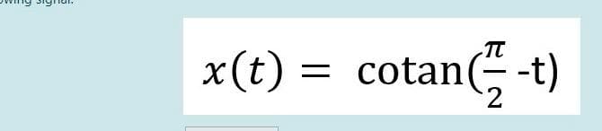 π
x(t) = cotan (2-t)