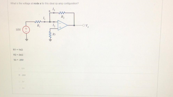 What is the voltage at node a for this ideal op-amp configuration?
a
ov,
10V
R3
R1- 1kO
R2= 2kQ
Vo 20V
-20V
