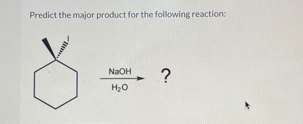 Predict the major product for the following reaction:
NaOH
H₂O
2.