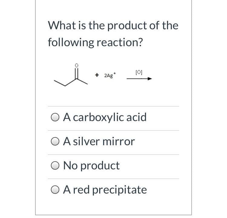 What is the product of the
following reaction?
+ 2Ag
(0]
