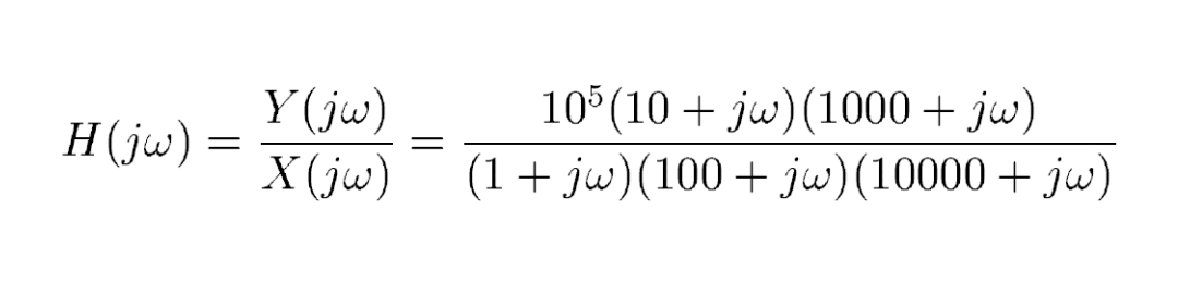 H(jw)
=
Y(jw)
X (jw)
=
105 (10+ jw) (1000 + jw)
(1 + jw)(100 + jw)(10000+ jw)