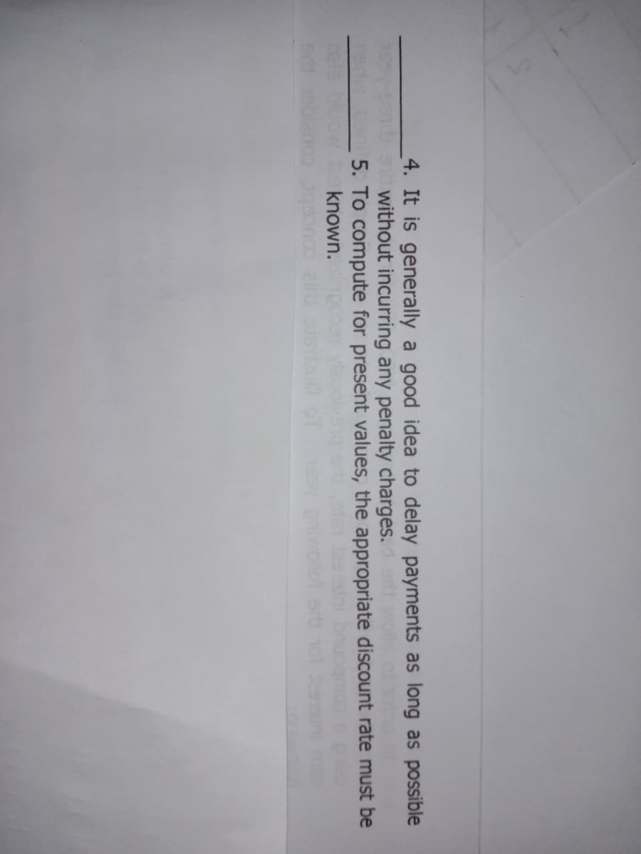 4. It is generally a good idea to delay payments as long as possible
without incurring any penalty charges.
5. To compute for present values, the appropriate discount rate must be
known.
sr ue coucehe
