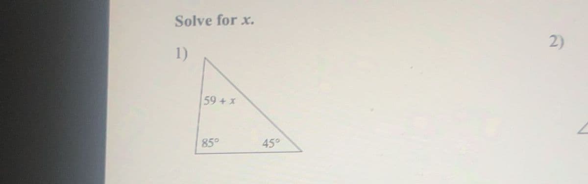 Solve for x.
2)
59+ *
85°
45°