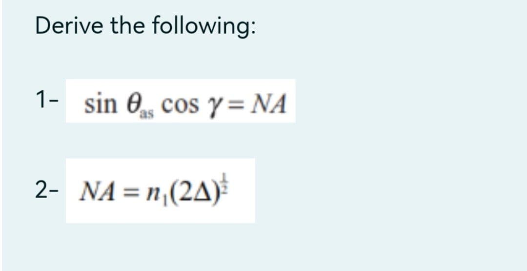 Derive the following:
1- sin 0 cos y = NA
2- NA=n₁(2A)
