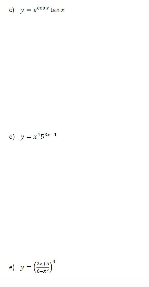 c) y = ecosx tan x
d) y = x453x-1
e) y =
(2x+5)
4