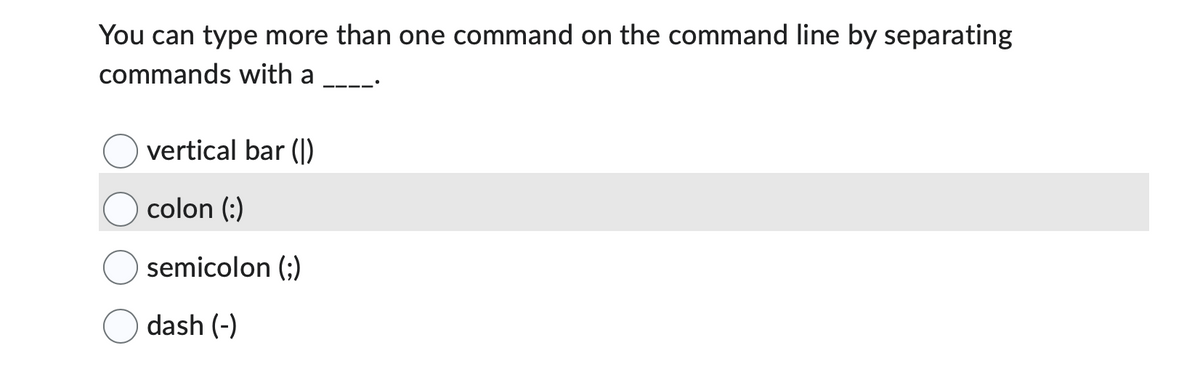 You can type more than one command on the command line by separating
commands with a
vertical bar (1)
colon (:)
semicolon (;)
dash (-)
