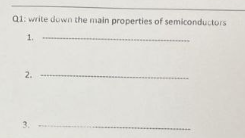 Q1: write down the main properties of semiconductors
2.
