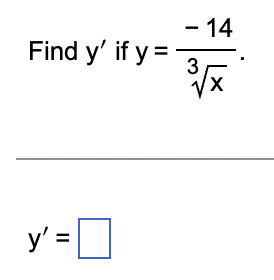 Find y' if y=
y'=0
- 14
3√x