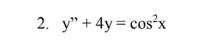 2. y" + 4y = cos²x