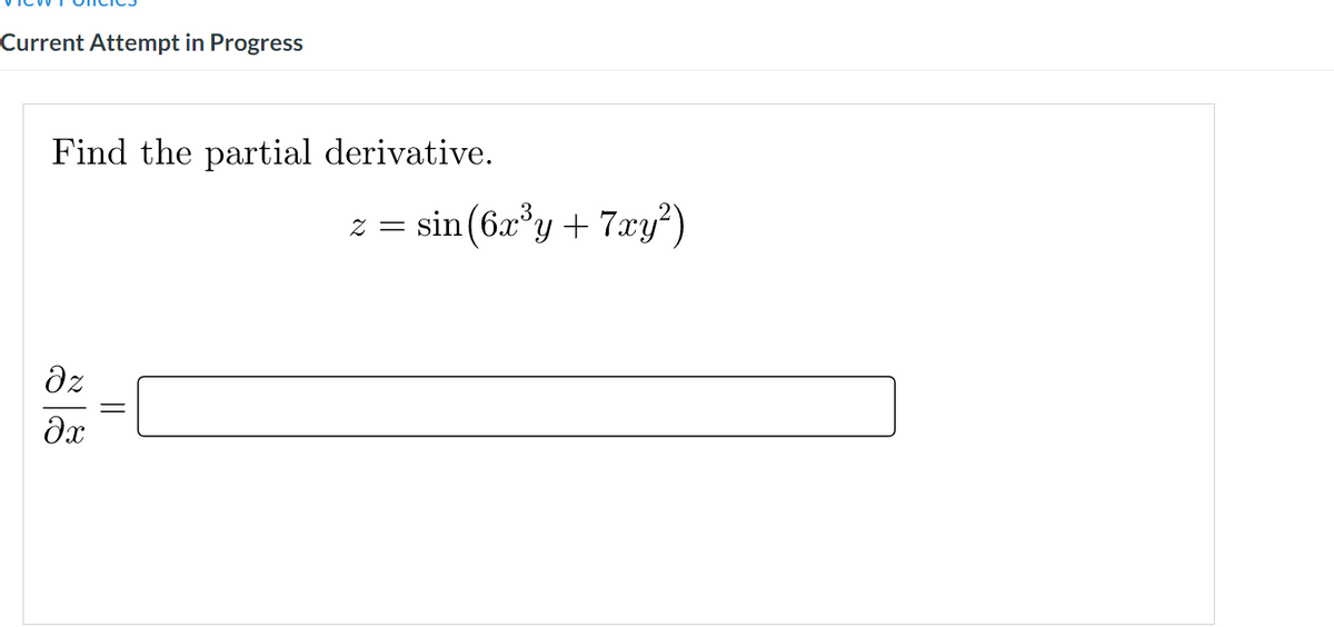 Current Attempt in Progress
Find the partial derivative.
z = sin(6x'y +
7xy?)
dz
||
