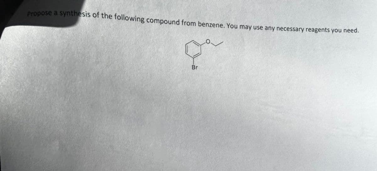Propose a synthesis of the following compound from benzene. You may use any necessary reagents you need.
Br