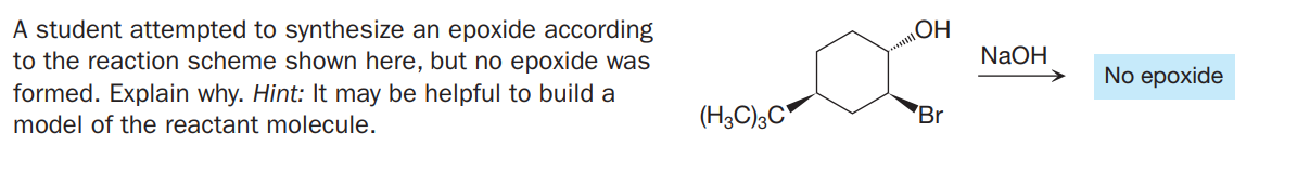A student attempted to synthesize an epoxide according
to the reaction scheme shown here, but no epoxide was
formed. Explain why. Hint: It may be helpful to build a
OH
NaOH
No epoxide
model of the reactant molecule.
(H3C);C'
Br

