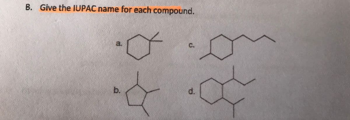B. Give the IUPAC name for each compound.
a.
b.
d.
