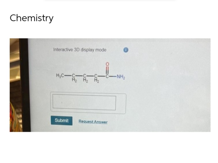 Chemistry
Interactive 3D display mode
H₂C-9
Submit
9129₂293
-C-C-NH₂
0
Request Answer