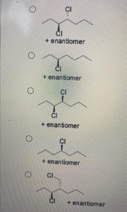 O
O
CI
+ enantiomer
+ enantiomer
CI
+ enantiomer
CI
+ enantiomer
CI
+ enantiomer