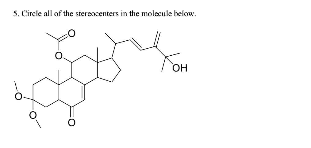 5. Circle all of the stereocenters in the molecule below.
ОН