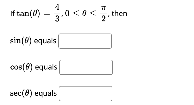 If tan(8) = ,0 < 0<
then
2'
sin(0) equals
cos(0) equals
sec(0) equals
