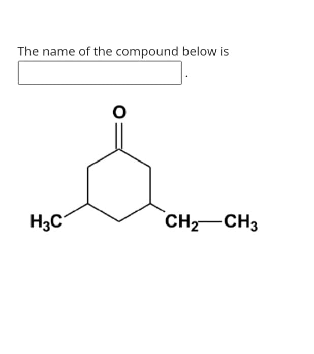 The name of the compound below is
H3C
CH2 CH3
