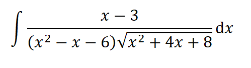 х — 3
dx
(x2 – x – 6)vx2 + 4x + 8
