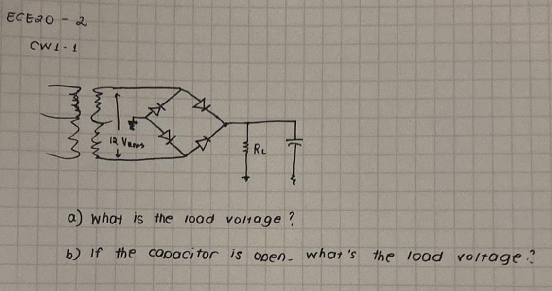 ECE 20
CW1-1
12 Vrms
↓
177
a) what is the load voltage ?
b) If the capacitor is open- what's the load voltage?