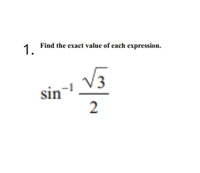 1.
Find the exact value of each expression.
sin
2
