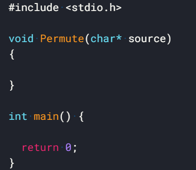 #include <stdio.h>
void Permute(char* source)
{
}
int main() {
return 0;
}
